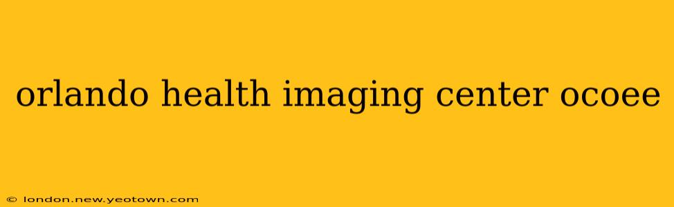 orlando health imaging center ocoee