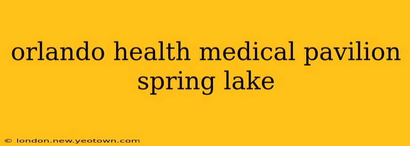 orlando health medical pavilion spring lake