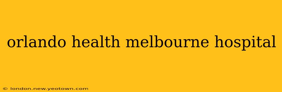 orlando health melbourne hospital