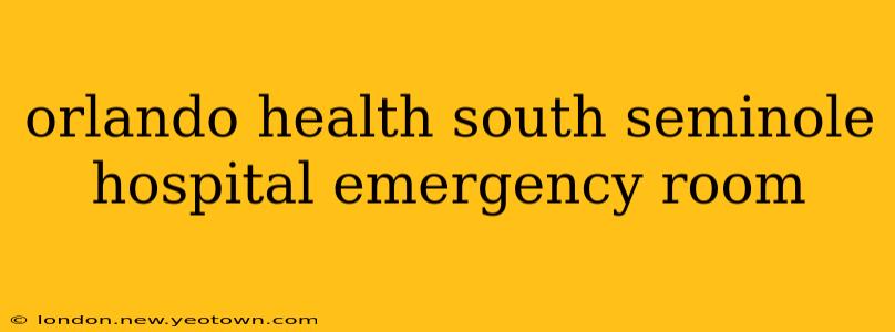 orlando health south seminole hospital emergency room