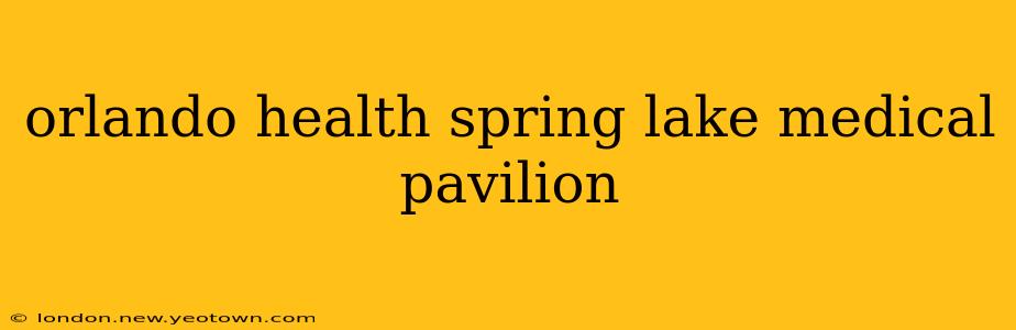 orlando health spring lake medical pavilion