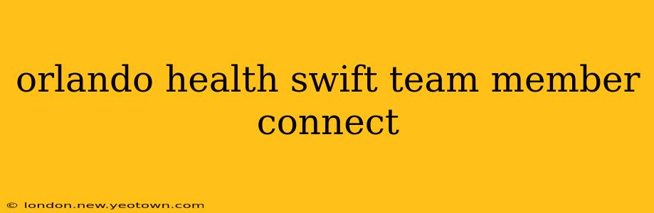 orlando health swift team member connect