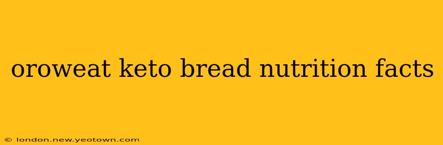 oroweat keto bread nutrition facts