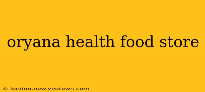 oryana health food store