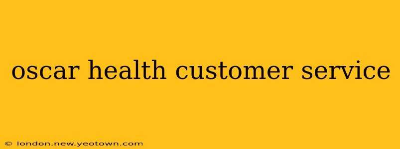 oscar health customer service