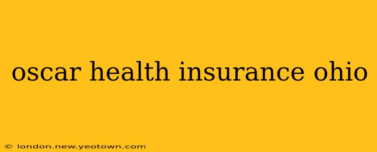 oscar health insurance ohio