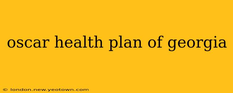 oscar health plan of georgia