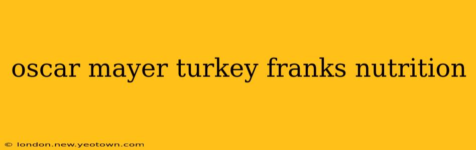 oscar mayer turkey franks nutrition