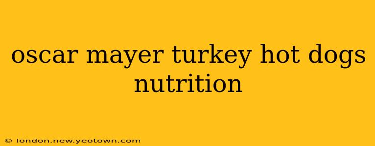 oscar mayer turkey hot dogs nutrition