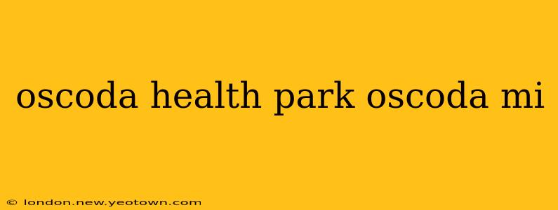 oscoda health park oscoda mi