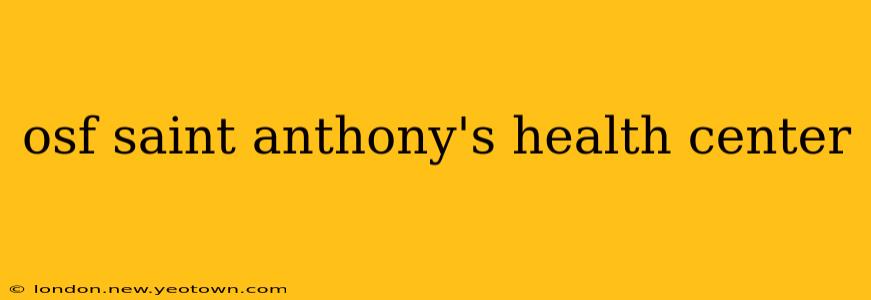 osf saint anthony's health center