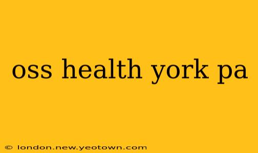 oss health york pa