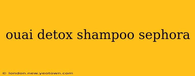 ouai detox shampoo sephora