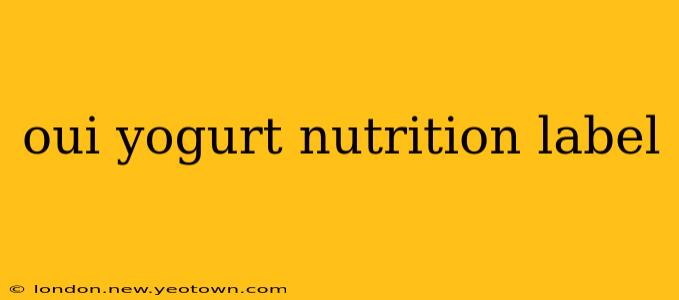 oui yogurt nutrition label