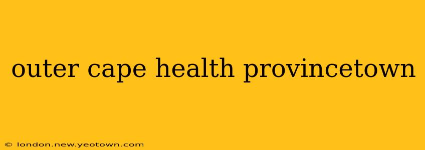 outer cape health provincetown