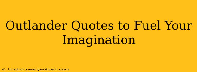 Outlander Quotes to Fuel Your Imagination