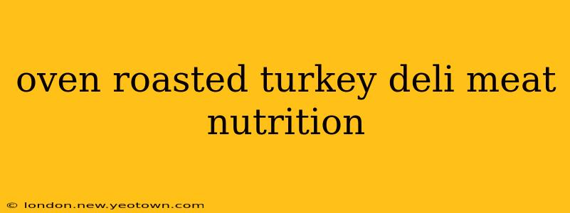 oven roasted turkey deli meat nutrition