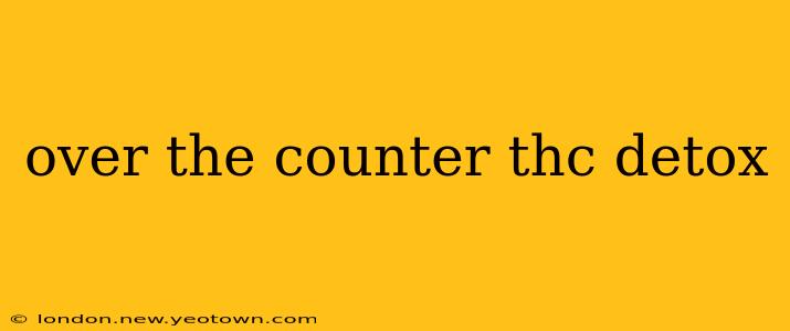 over the counter thc detox