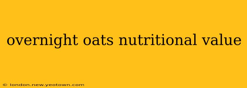 overnight oats nutritional value