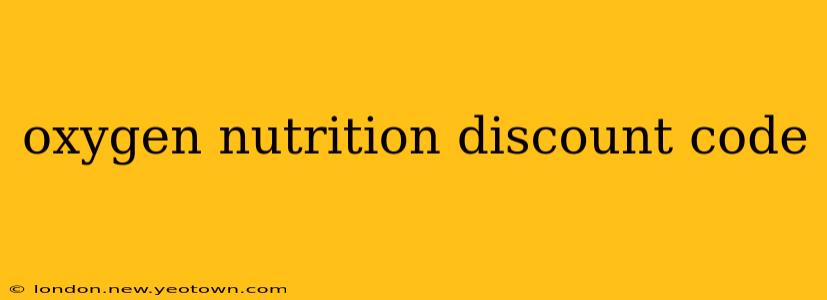 oxygen nutrition discount code