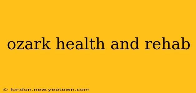 ozark health and rehab