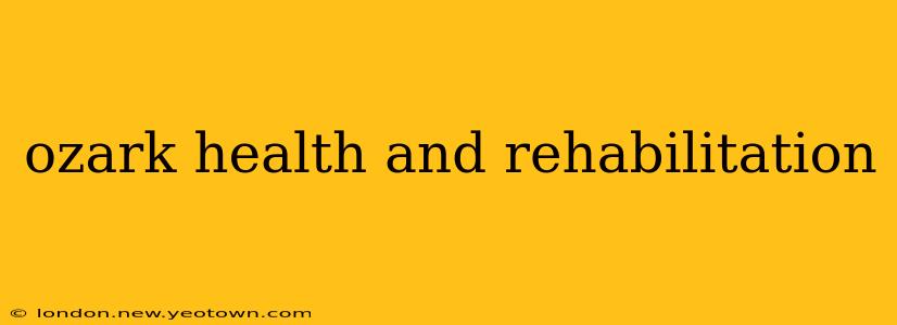 ozark health and rehabilitation