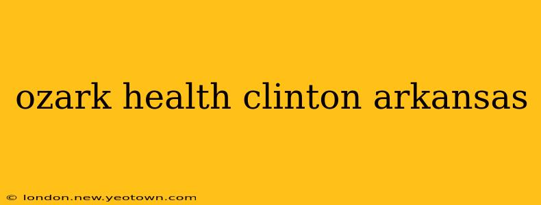 ozark health clinton arkansas
