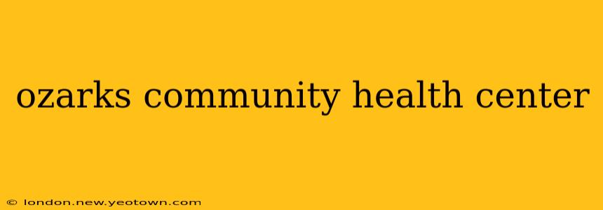 ozarks community health center