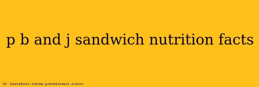 p b and j sandwich nutrition facts
