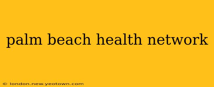 palm beach health network