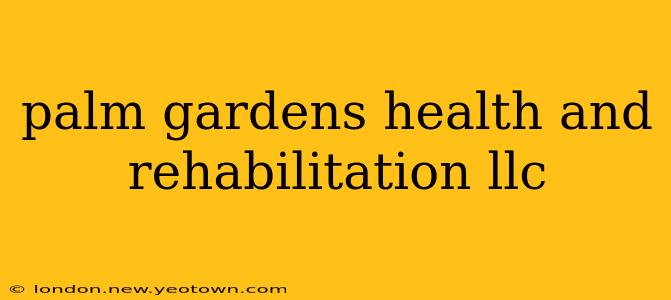 palm gardens health and rehabilitation llc