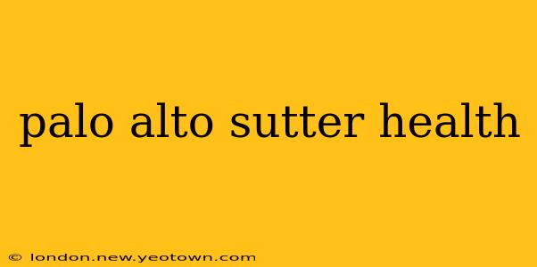 palo alto sutter health
