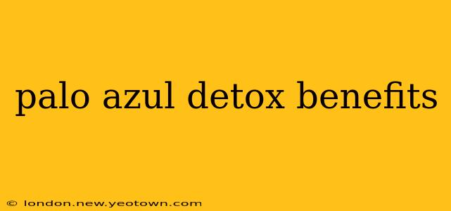 palo azul detox benefits