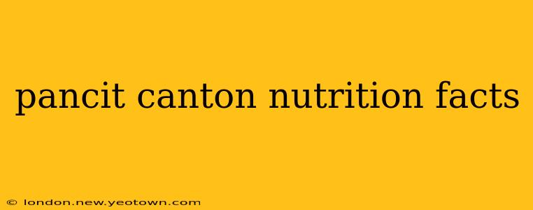 pancit canton nutrition facts