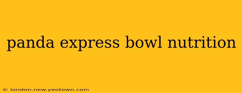 panda express bowl nutrition