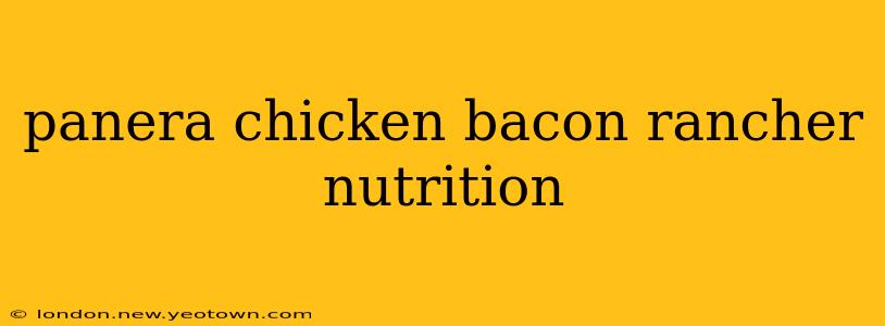 panera chicken bacon rancher nutrition