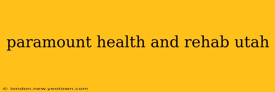 paramount health and rehab utah