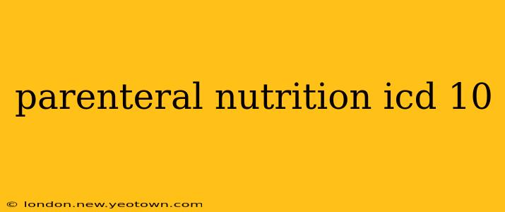 parenteral nutrition icd 10
