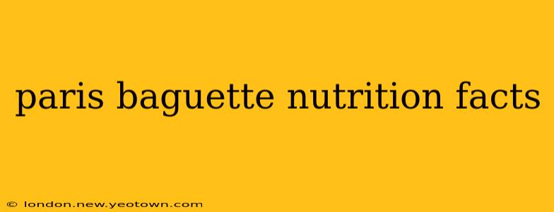 paris baguette nutrition facts