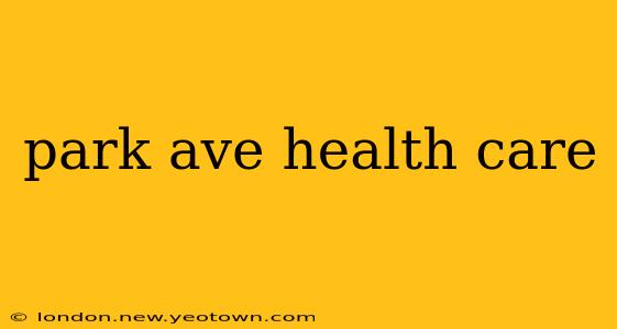 park ave health care