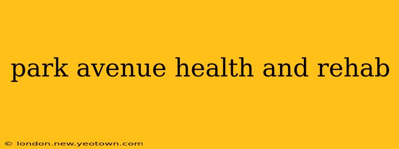 park avenue health and rehab