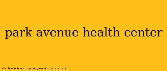 park avenue health center
