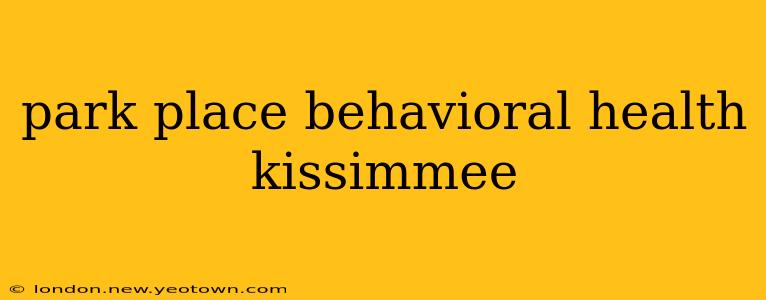 park place behavioral health kissimmee