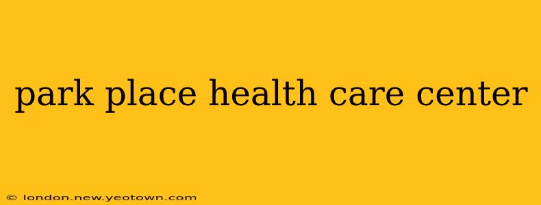 park place health care center