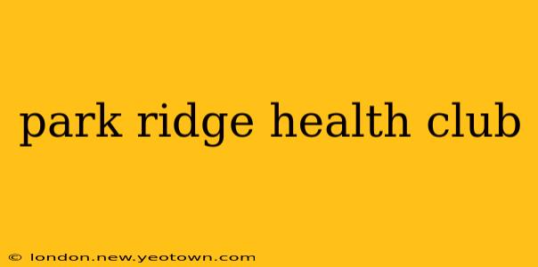 park ridge health club