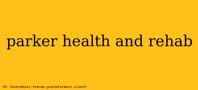 parker health and rehab