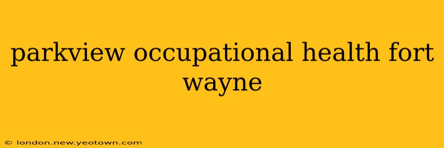 parkview occupational health fort wayne