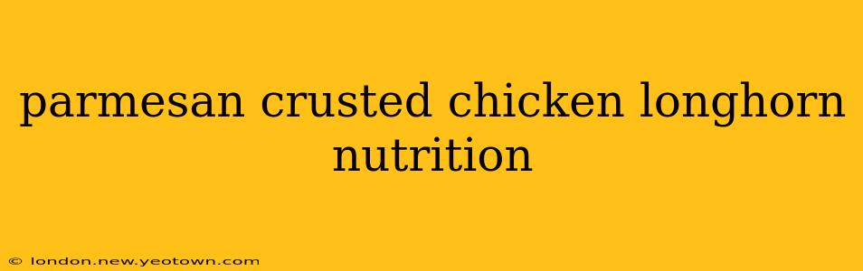 parmesan crusted chicken longhorn nutrition