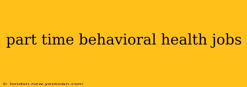 part time behavioral health jobs