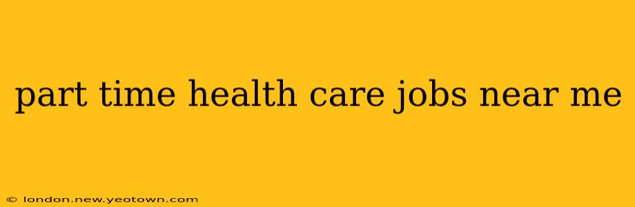 part time health care jobs near me